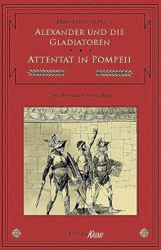 Alexander und die Gladiatoren / Attentat in Pompeii. Zwei C.V.T.-Romane in einem Band